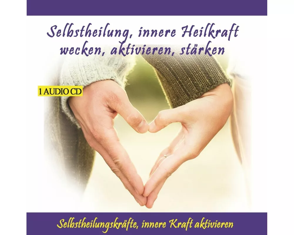Selbstheilung, Innere Heilkraft Wecken, Aktivieren
