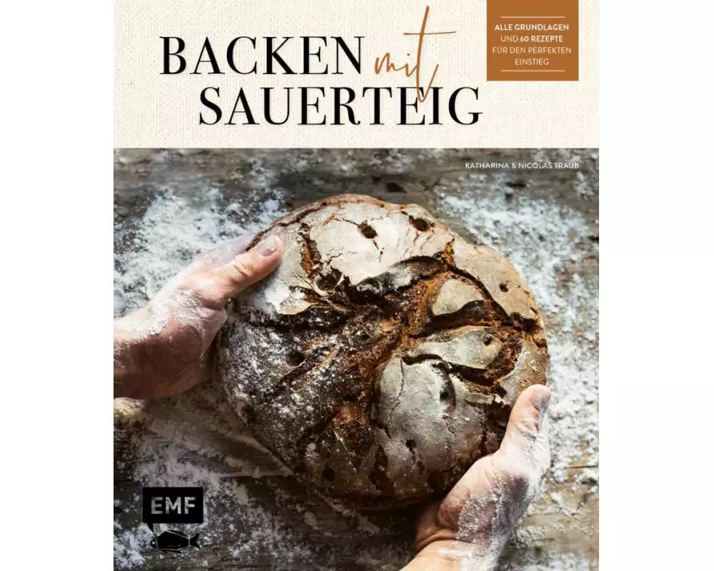 Backen mit Sauerteig: Wurzel-Brot, Emmer-Krustenbrot, Baguette, Bagels, Vinschgerl und mehr