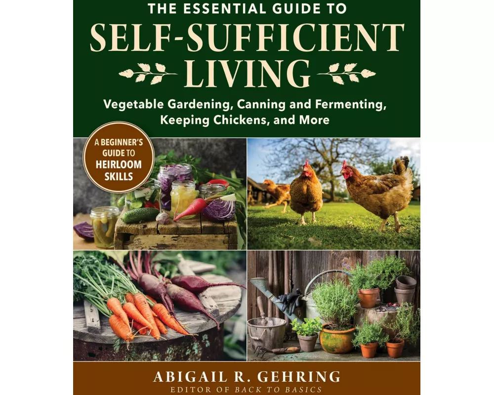 The Essential Guide to Self-Sufficient Living
