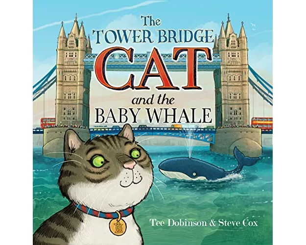 The Tower Bridge Cat and The Baby Whale