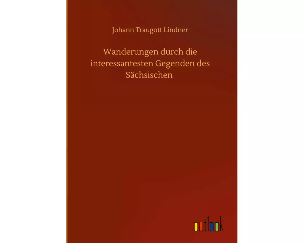 Wanderungen durch die interessantesten Gegenden des Sächsischen