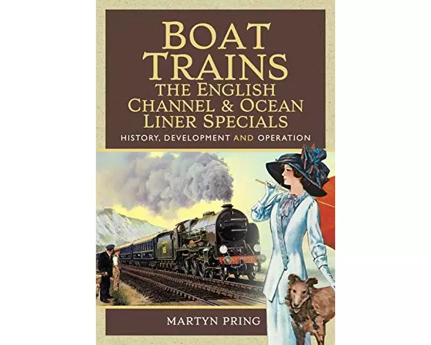 Boat Trains - The English Channel and Ocean Liner Specials