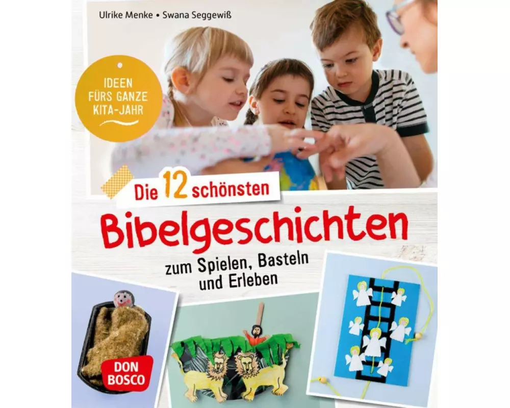 Die 12 schönsten Bibelgeschichten zum Spielen, Basteln und Erleben