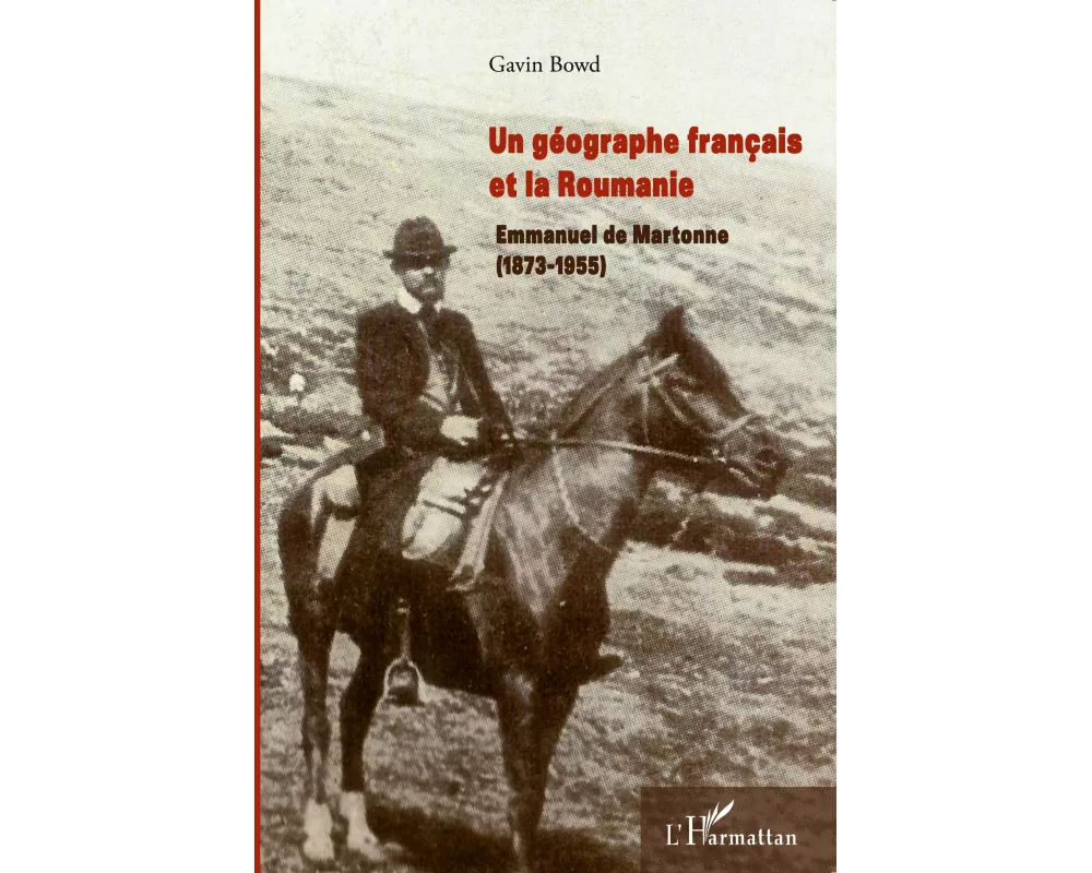 Un géographe français et la Roumanie : Emmanuel de Martonne (1873-1955)