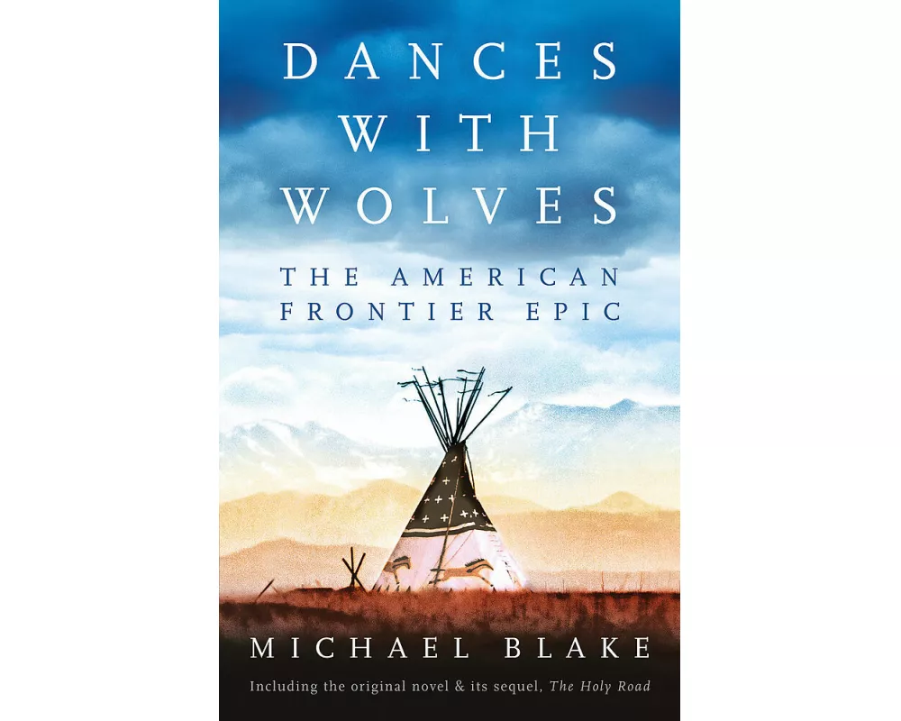 Dances with Wolves: The American Frontier Epic including The Holy Road