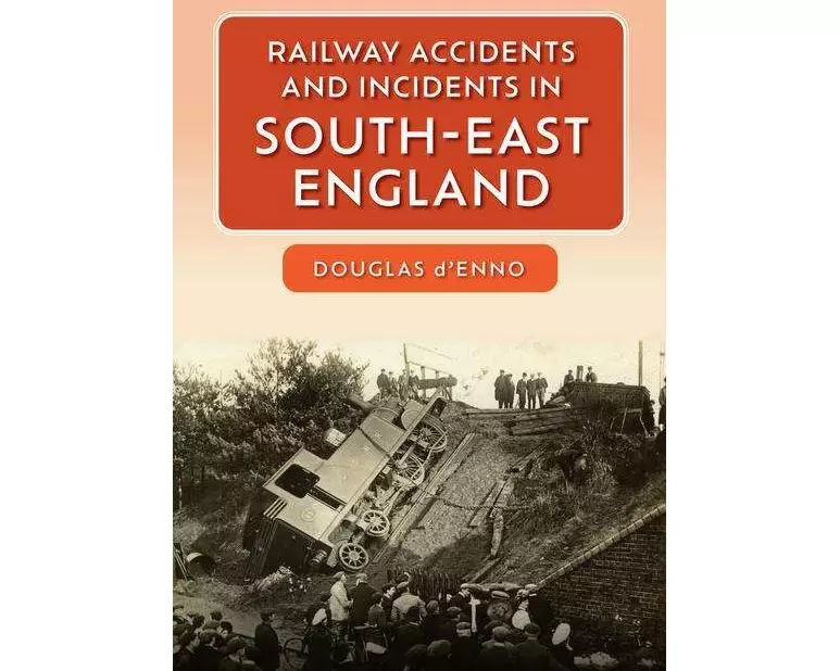 Railway Accidents and Incidents in South-East England