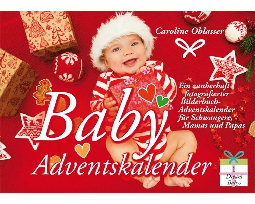Baby Adventskalender - Ein zauberhaft fotografierter Bilderbuch-Adventskalender für Schwangere, Mamas und Papas