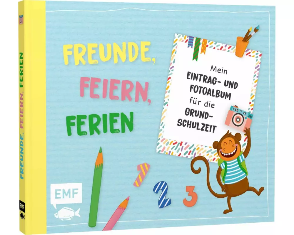 Freunde, Feiern, Ferien – Mein Eintrag- und Fotoalbum für die Grundschulzeit
