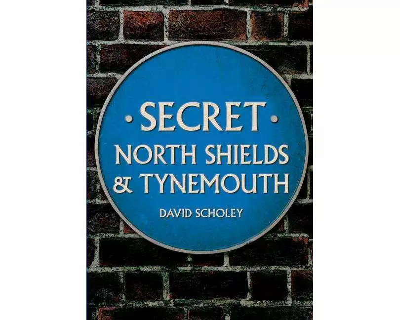 Secret North Shields & Tynemouth