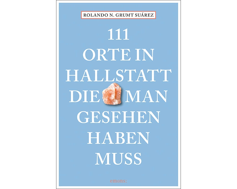 111 Orte in Hallstatt, die man gesehen haben muss