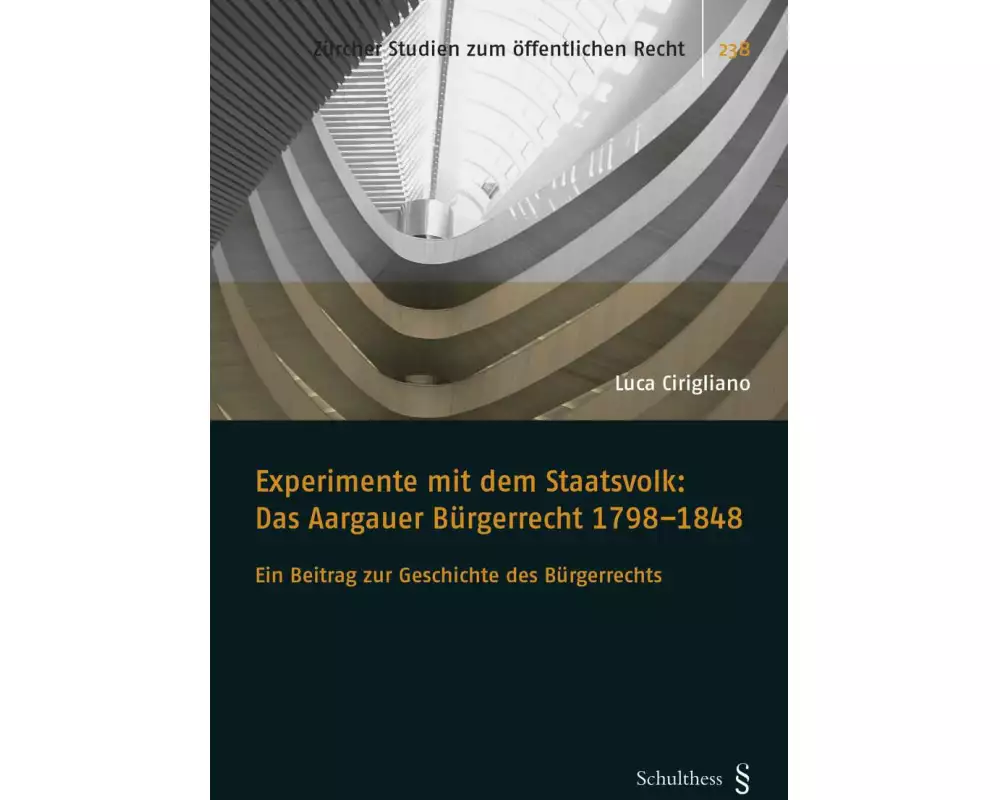 Experimente mit dem Staatsvolk: Das Aargauer Bürgerrecht 1798-1848
