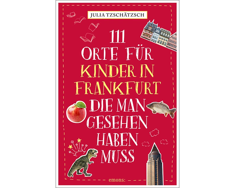111 Orte für Kinder in Frankfurt, die man gesehen haben muss