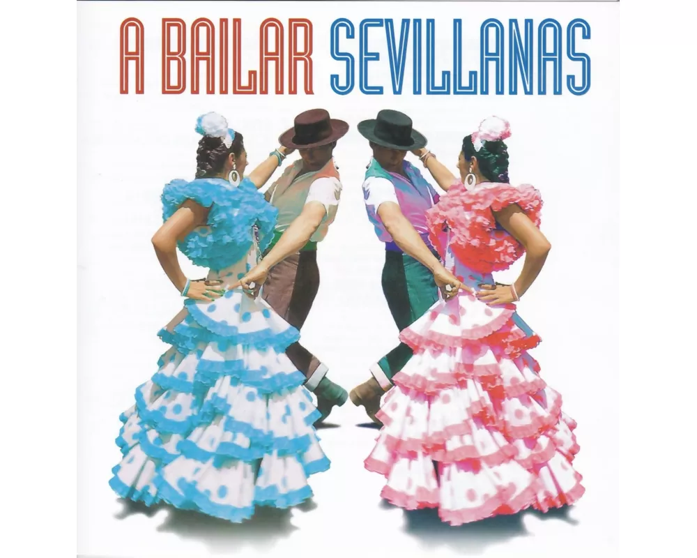 A Bailar Sevillanas: 40 Sevillanas Inolvidables
