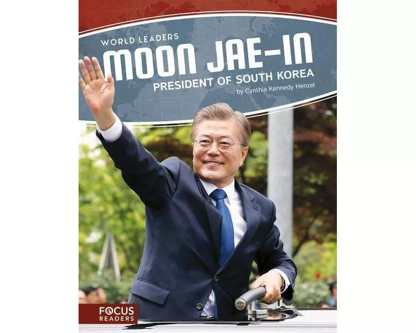 World Leaders: Moon Jae-in: President of South Korea