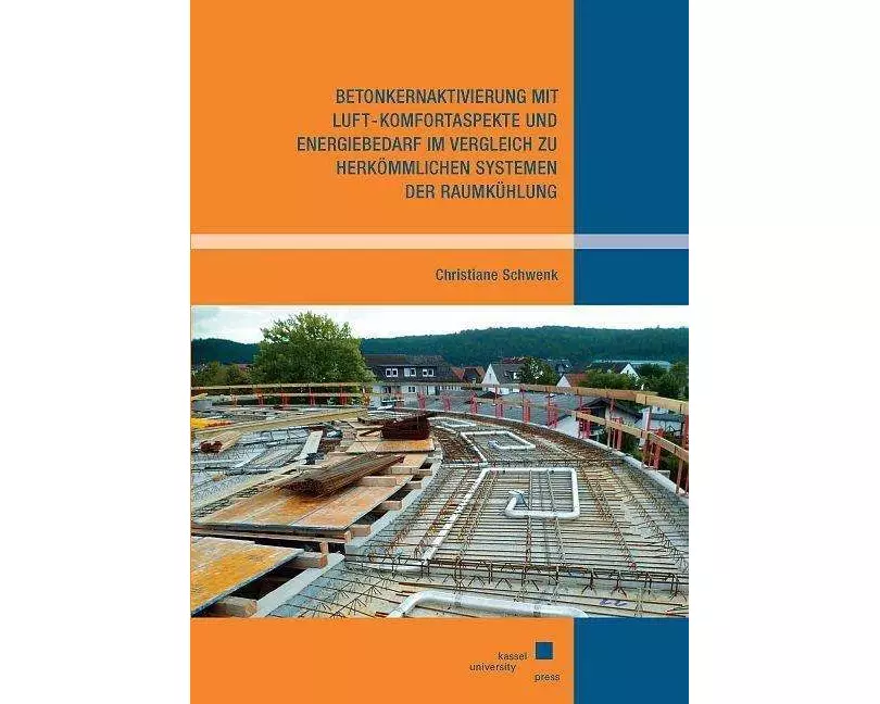 Betonkernaktivierung mit Luft - Komfortaspekte und Energiebedarf im Vergleich zu herkömmlichen Systemen der Raumkühlung