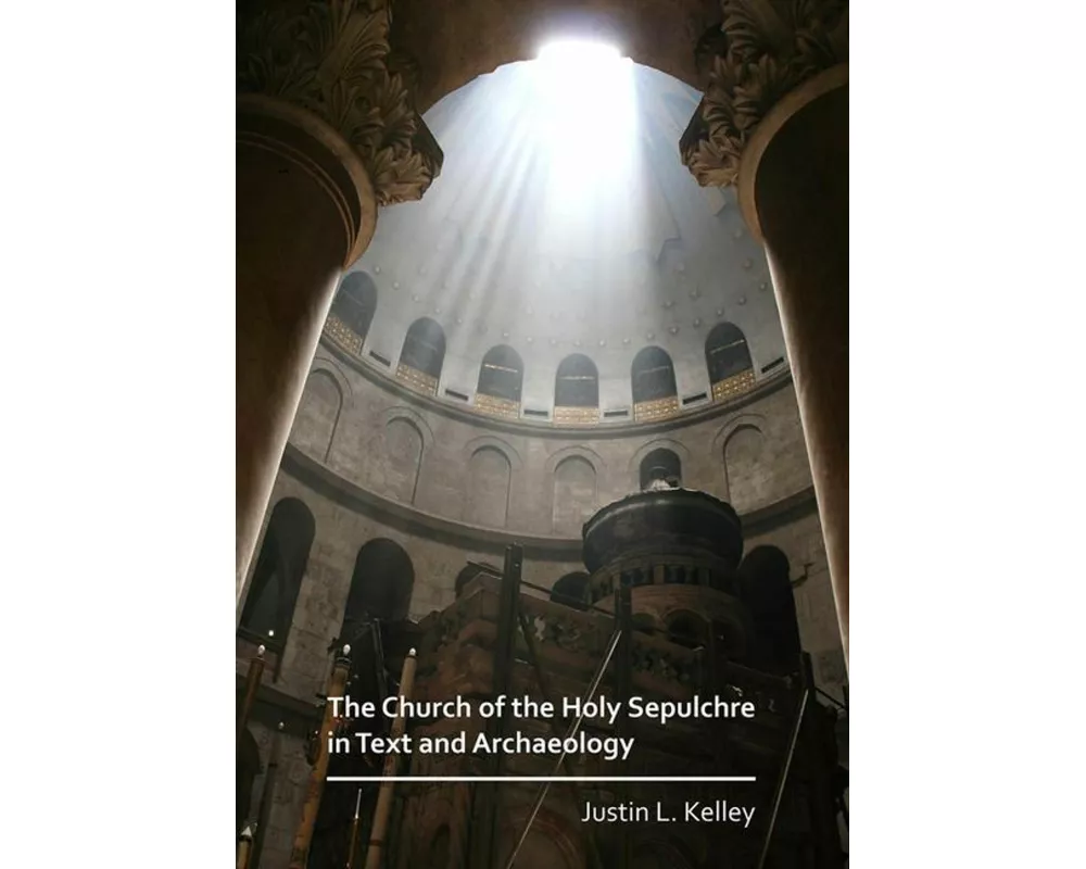The Church of the Holy Sepulchre in Text and Archaeology