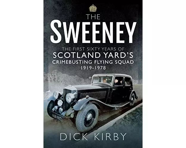 The Sweeney: The First Sixty Years of Scotland Yard's Crimebusting