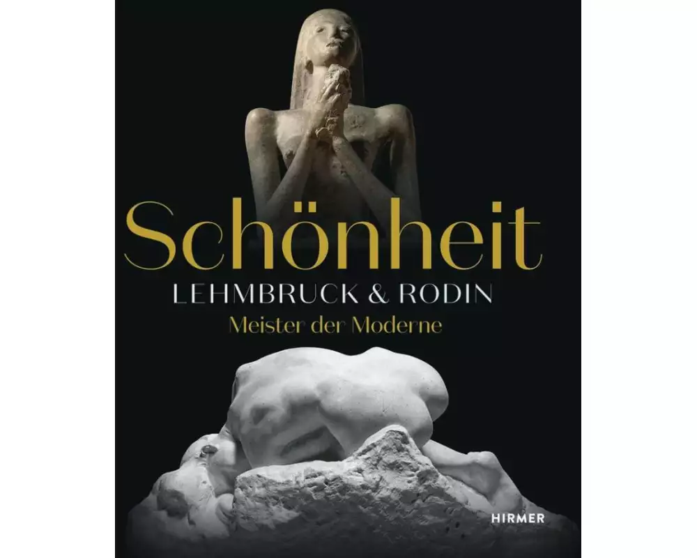 Schönheit. Lehmbruck & Rodin