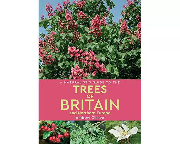 A Naturalist's Guide to the Trees of Britain and Northern Europe (2nd edition)