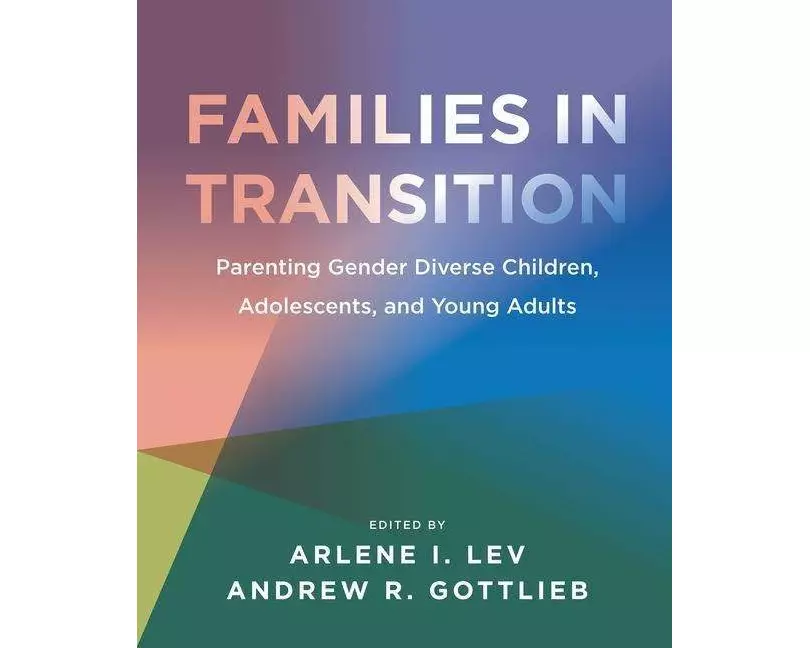 Families in Transition - Parenting Gender Diverse Children, Adolescents, and Young Adults