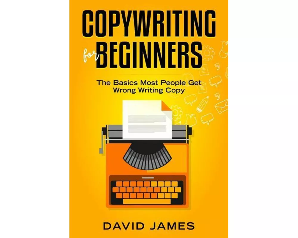 Copywriting for Beginners: The Basics Most People Get Wrong Writing Copy
