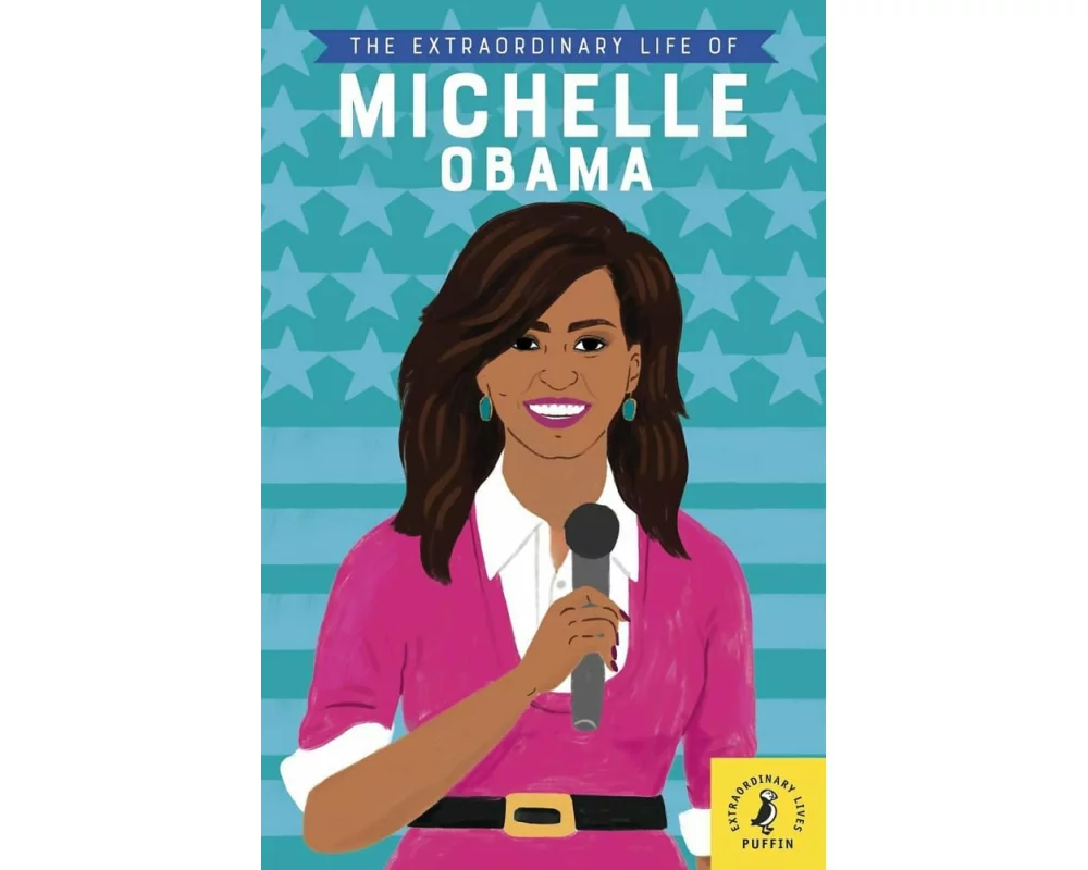 The Extraordinary Life of Michelle Obama