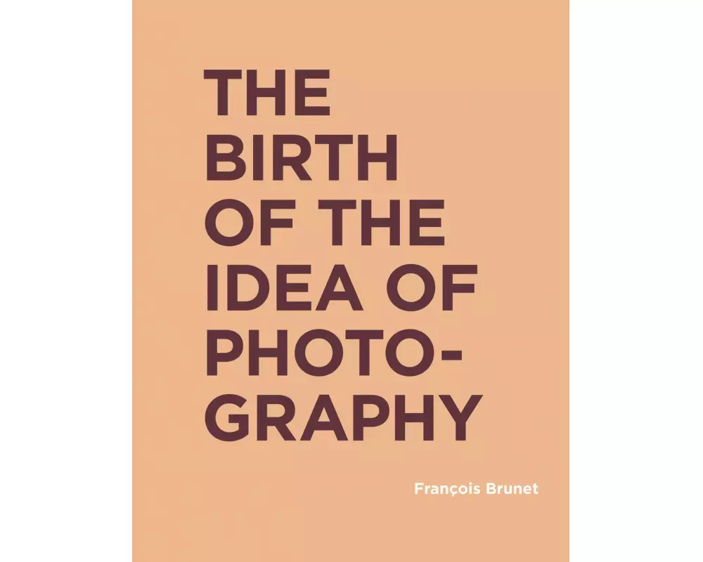 The Birth of the Idea of Photography