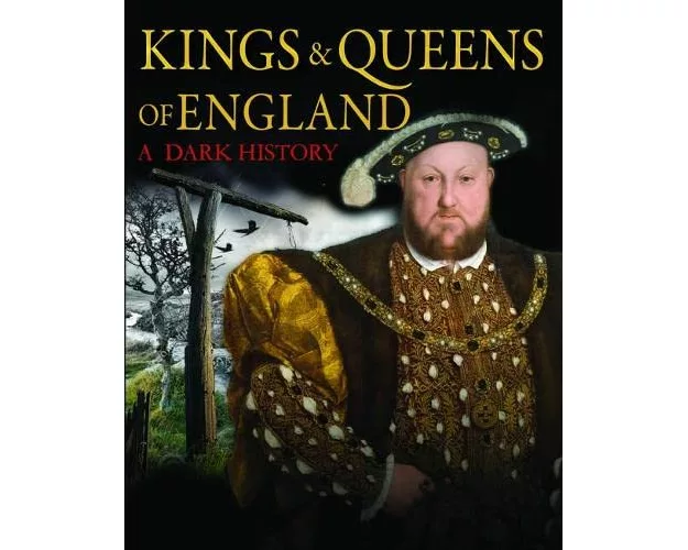 Kings & Queens of England: A Dark History