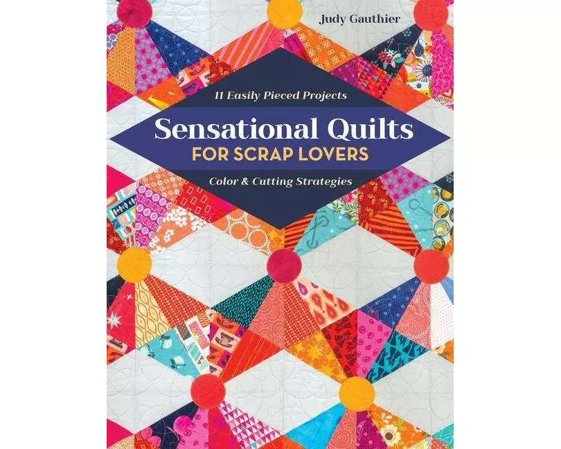 Sensational Quilts for Scrap Lovers - Print-On-Demand Edition