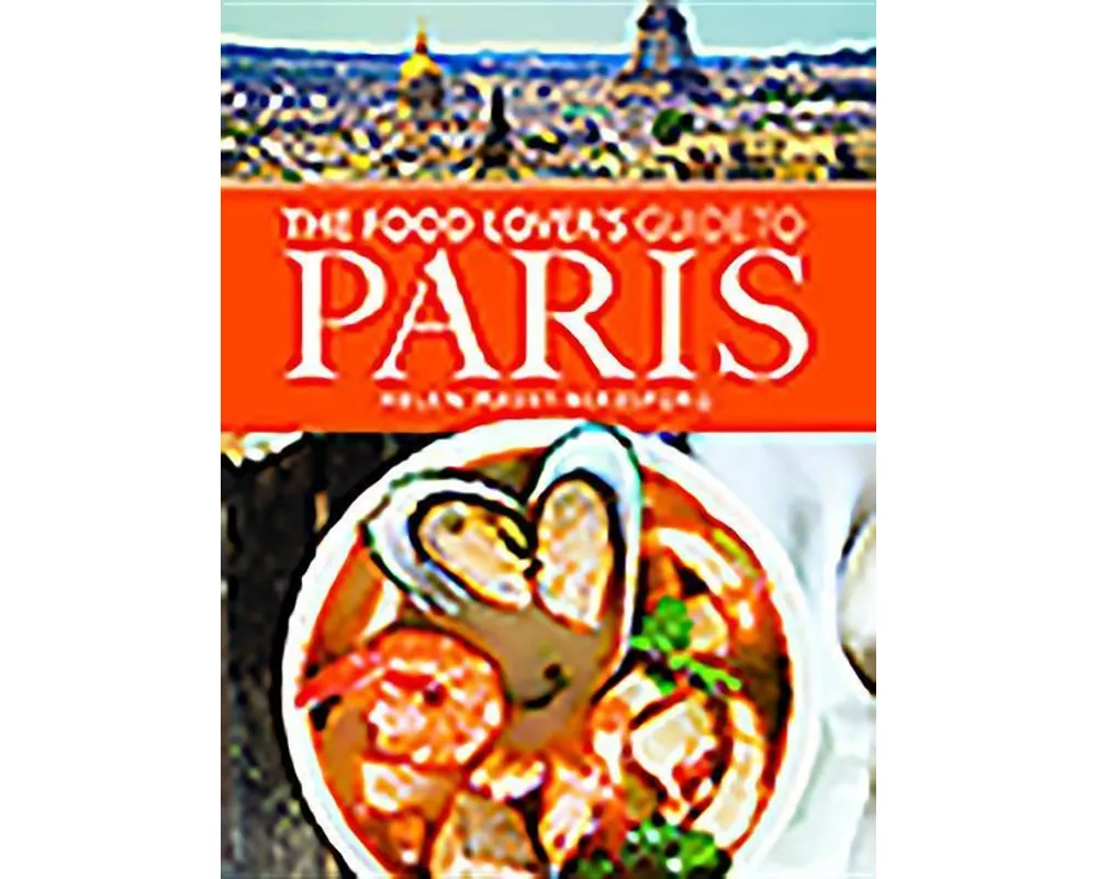 The Food Lover's Guide to Paris