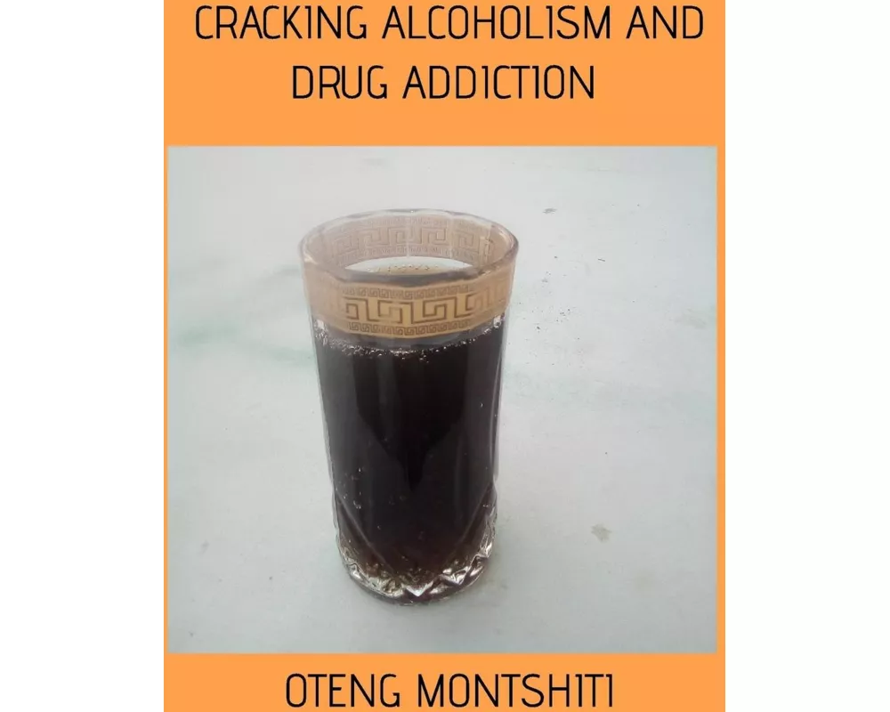 Cracking Alcoholism and Drug Addiction