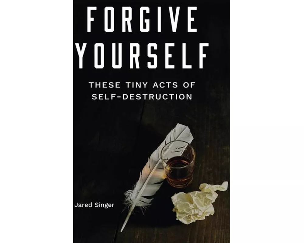 Forgive Yourself These Tiny Acts of Self-Destruction