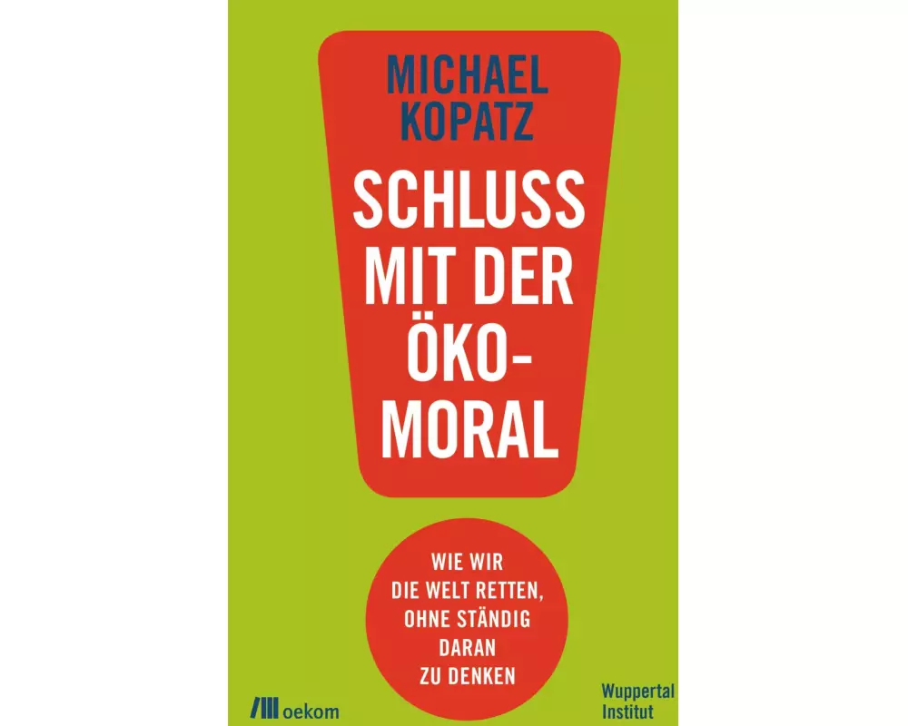 Schluss mit der Ökomoral!