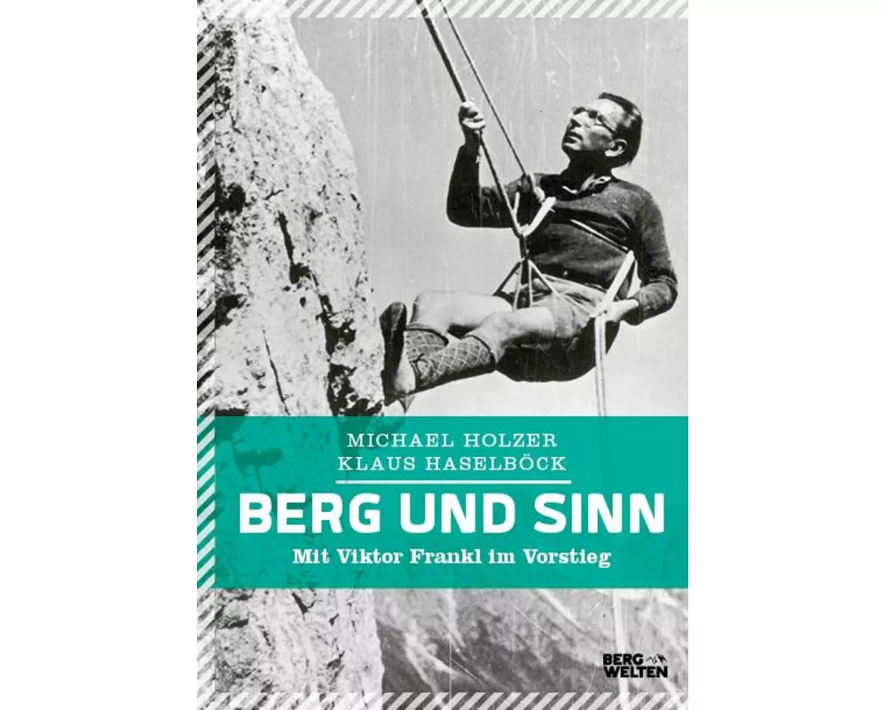 Berg und Sinn – Im Nachstieg von Viktor Frankl