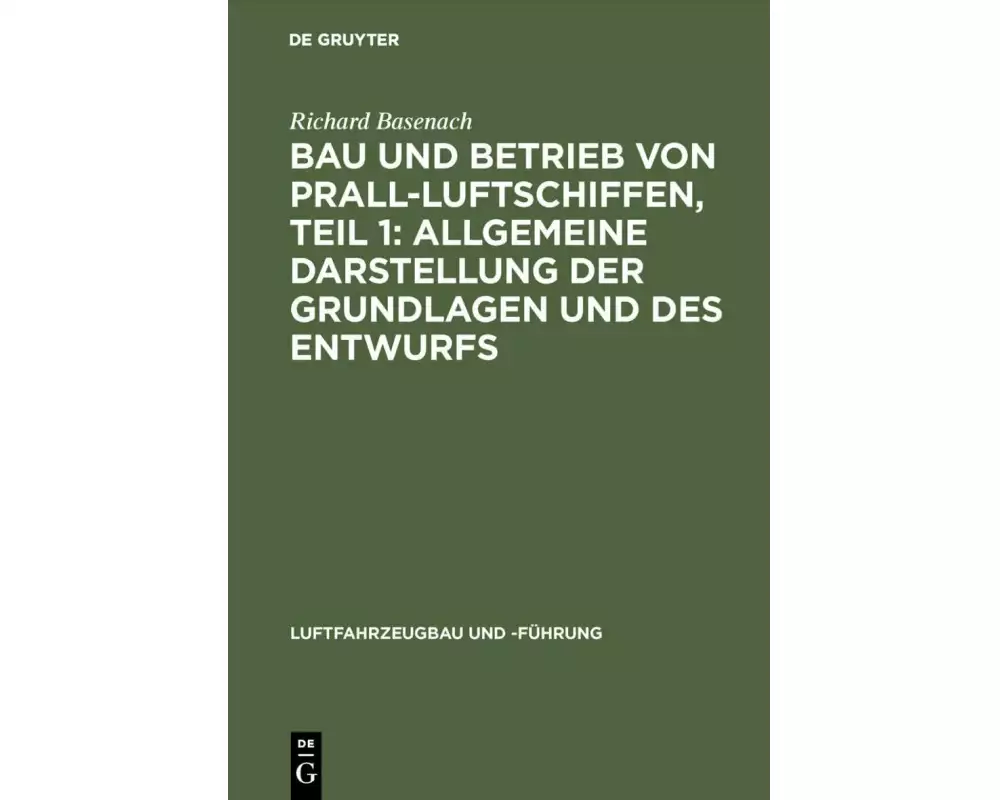 Bau und Betrieb von Prall-Luftschiffen, Teil 1: Allgemeine Darstellung der Grundlagen und des Entwurfs