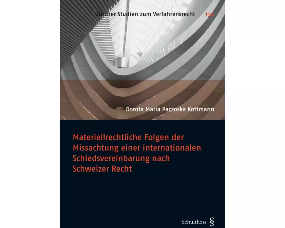 Materiellrechtliche Folgen der Missachtung einer internationalen Schiedsvereinbarung nach Schweizer Recht