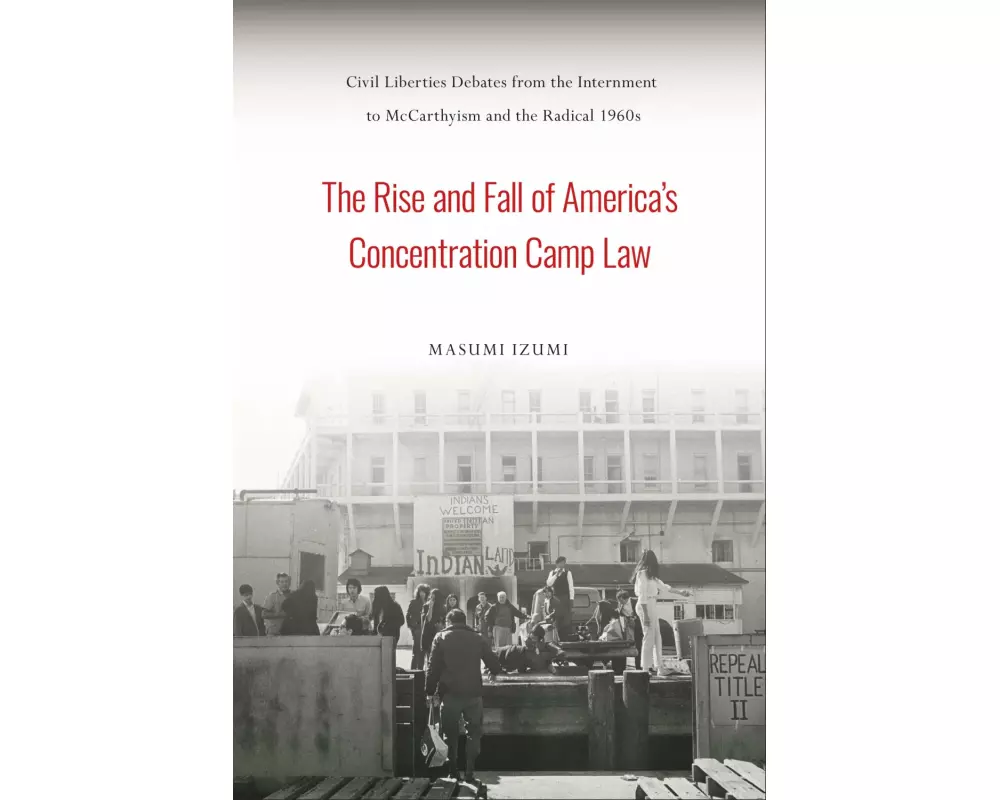The Rise and Fall of America's Concentration Camp Law