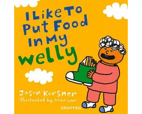 I Like to Put Food in My Welly