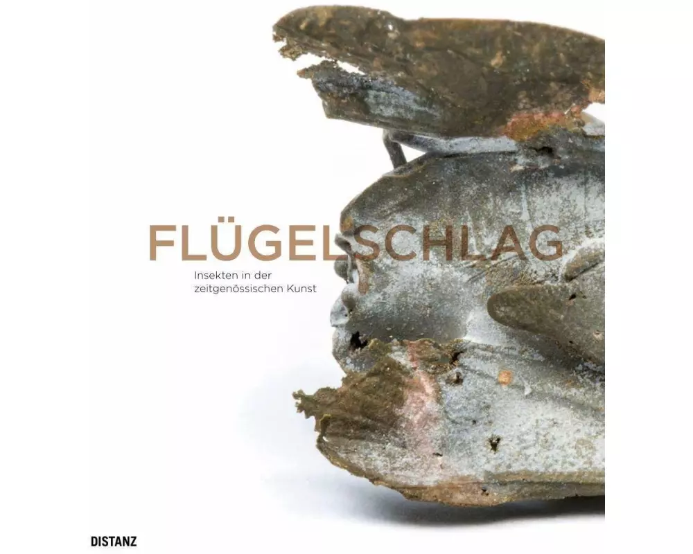 Flügelschlag. Insekten in der zeitgenössischen Kunst