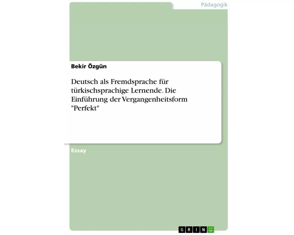 Deutsch als Fremdsprache für türkischsprachige Lernende. Die Einführung der Vergangenheitsform "Perfekt"