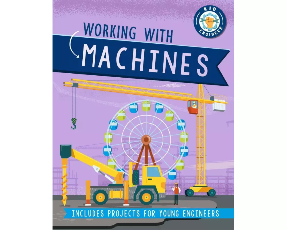 Kid Engineer: Working with Machines