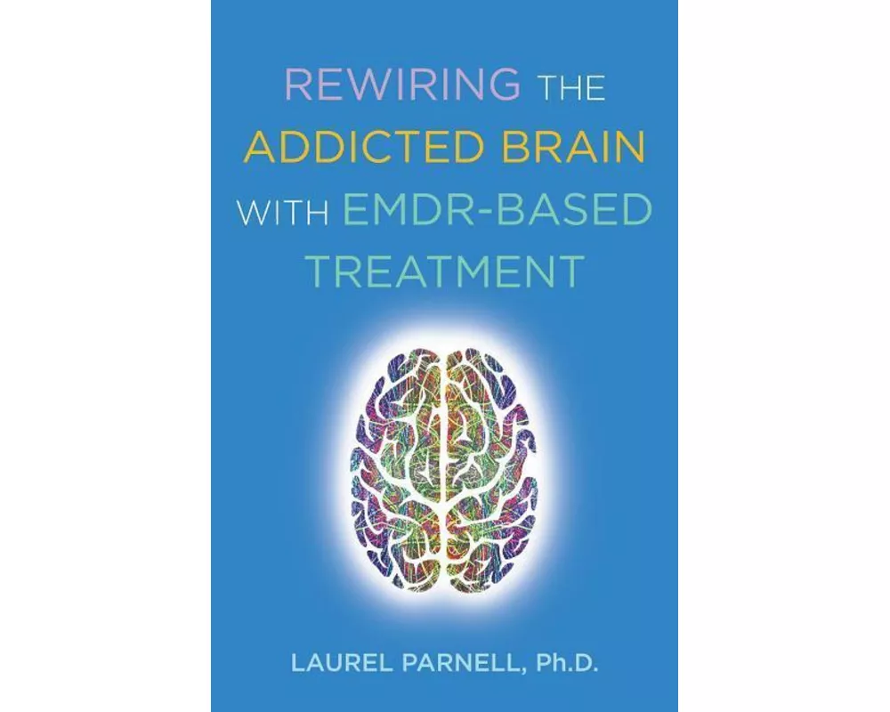 Rewiring the Addicted Brain with EMDR-Based Treatment