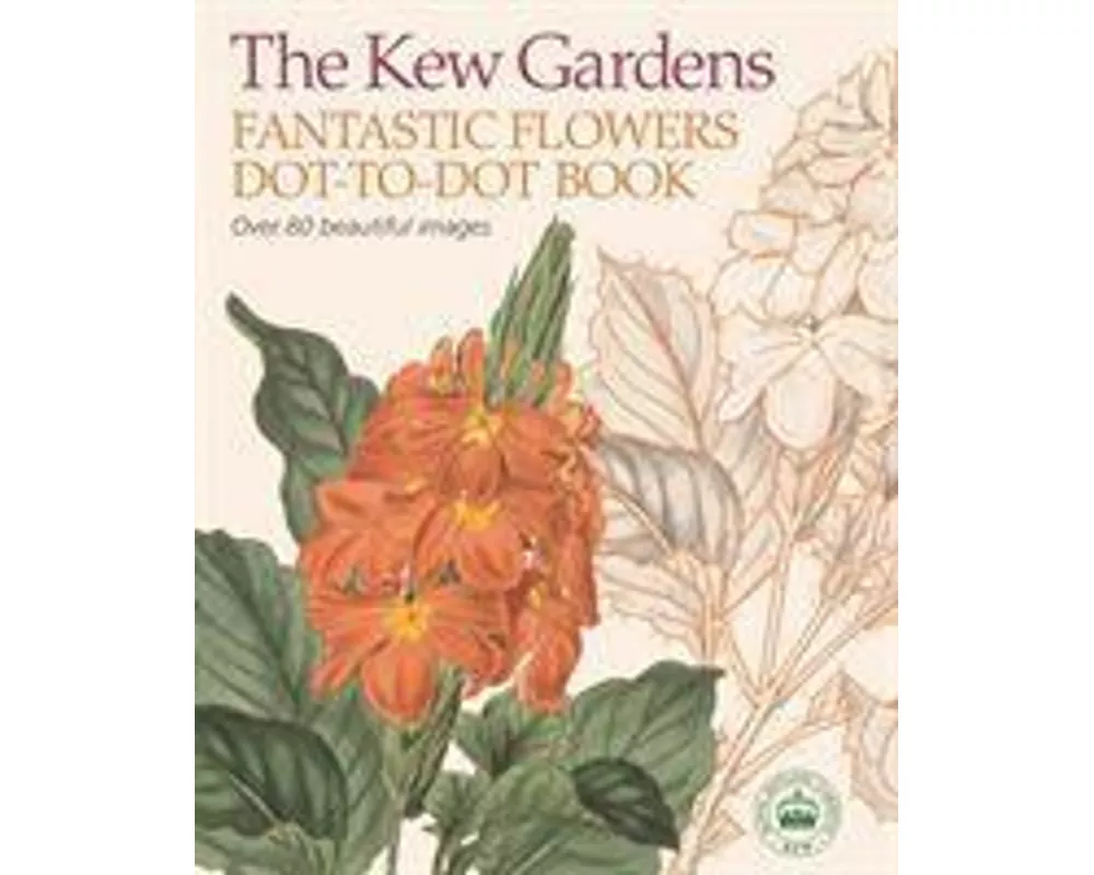 The Kew Gardens Fantastic Flowers Dot-to-Dot Book