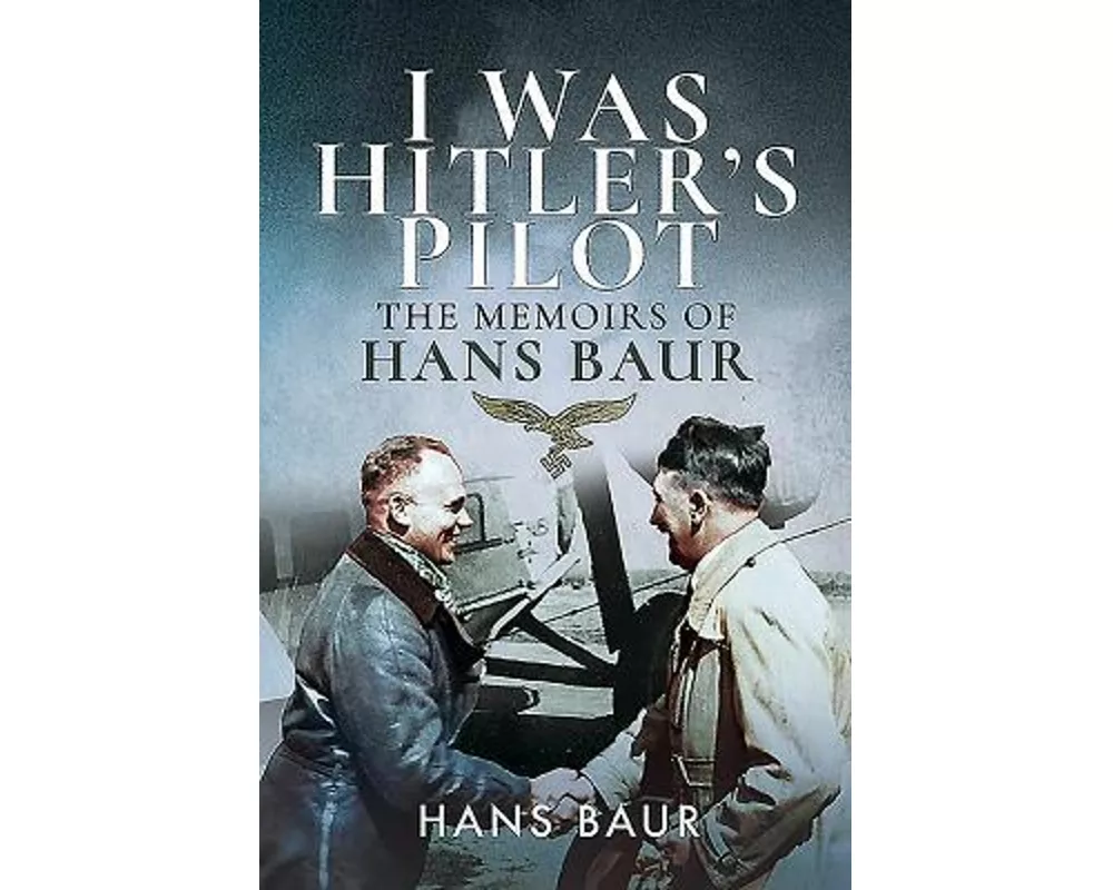 I Was Hitler's Pilot