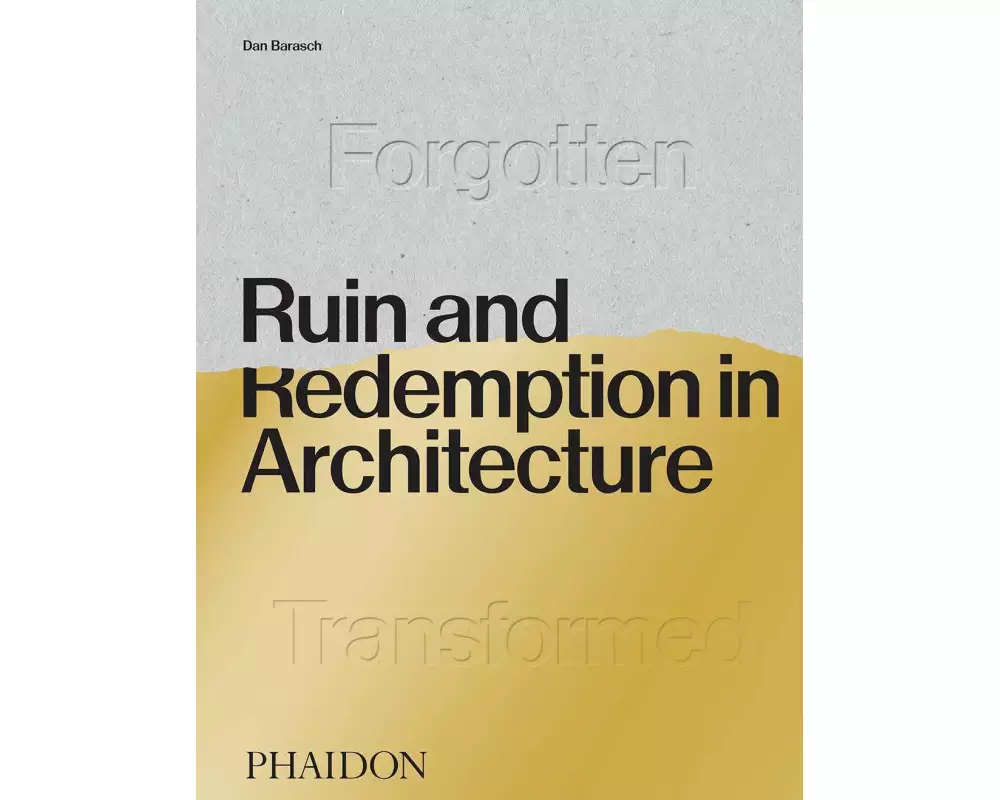 Ruin and Redemption in Architecture