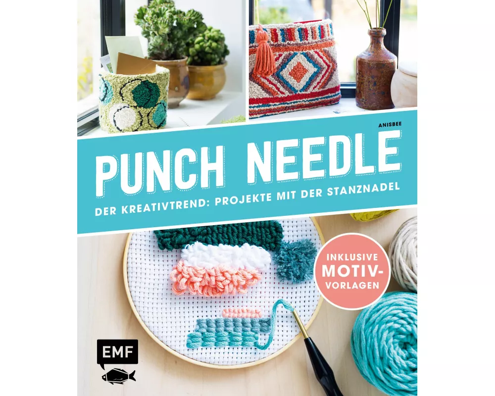 Punch Needle – Der Kreativtrend: Projekte mit der Stanznadel