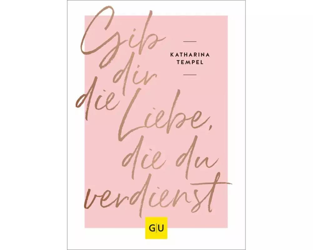 Gib dir die Liebe, die du verdienst