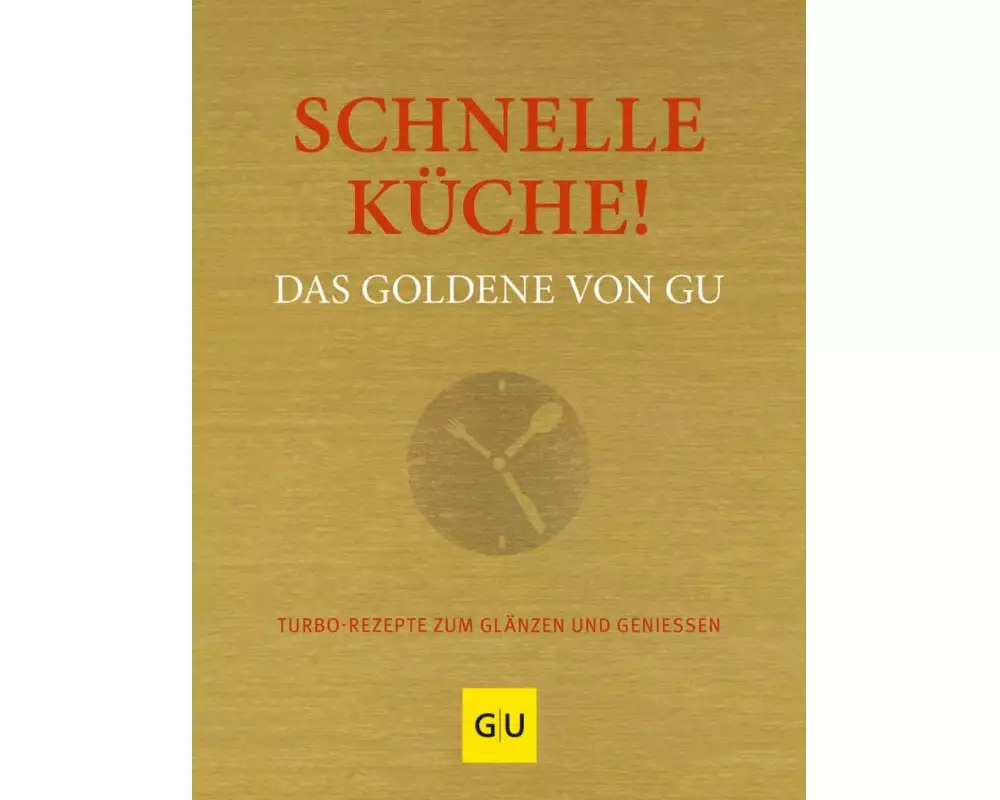 Schnelle Küche! Das Goldene von GU