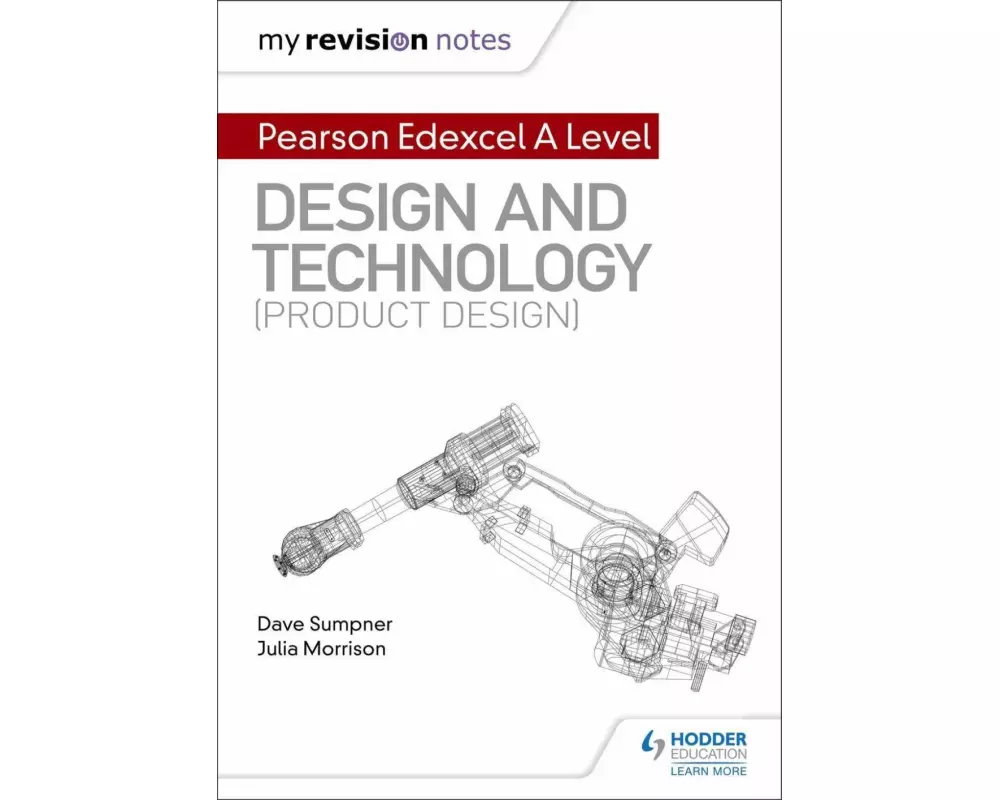 My Revision Notes: Pearson Edexcel A Level Design and Technology (Product Design)