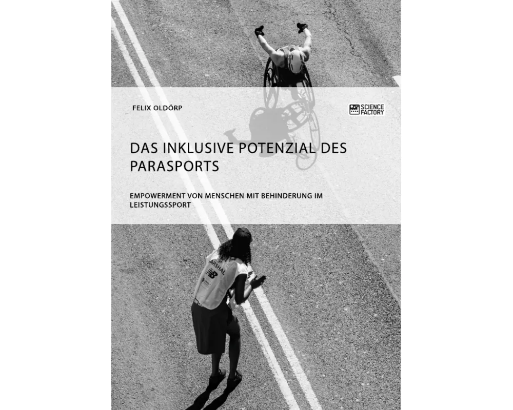 Das inklusive Potenzial des Parasports. Empowerment von Menschen mit Behinderung im Leistungssport